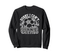 Sorry I Cant It Is Soccer Season Sweatshirt - Novelty Apparel Men Women - T-Shirt, Sweatshirt, Hoodie