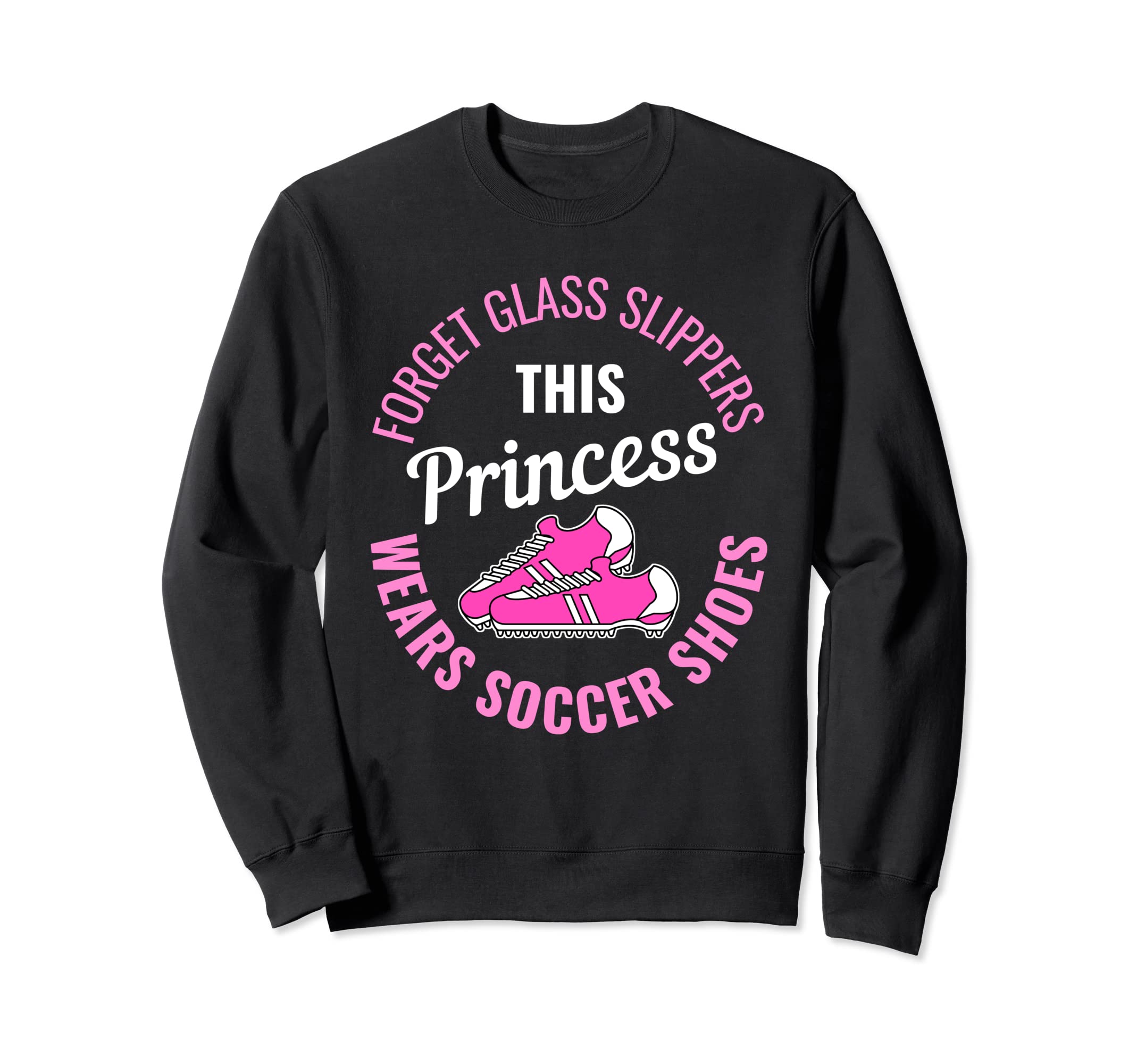 Soccer Shoes Princess Soccer Player Sweatshirt - Graphic Print Unisex - T-Shirt, Sweatshirt, Hoodie
