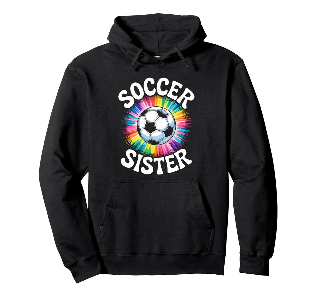 Soccer Sister Tie Dye Hoodie - Graphic Print Unisex - T-Shirt, Sweatshirt, Hoodie