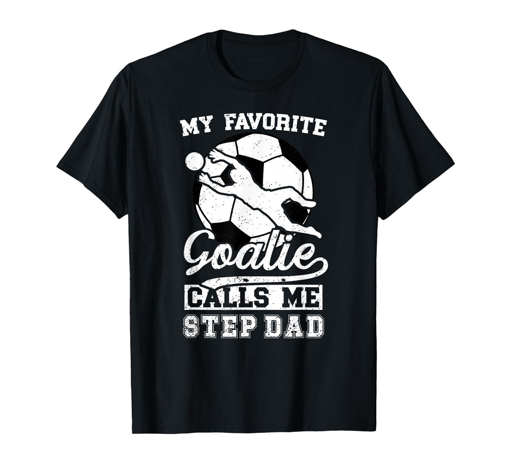 Proud Soccer Goalie Step Dad Soccer T-Shirt - Novelty Apparel Unisex - T-Shirt, Sweatshirt, Hoodie