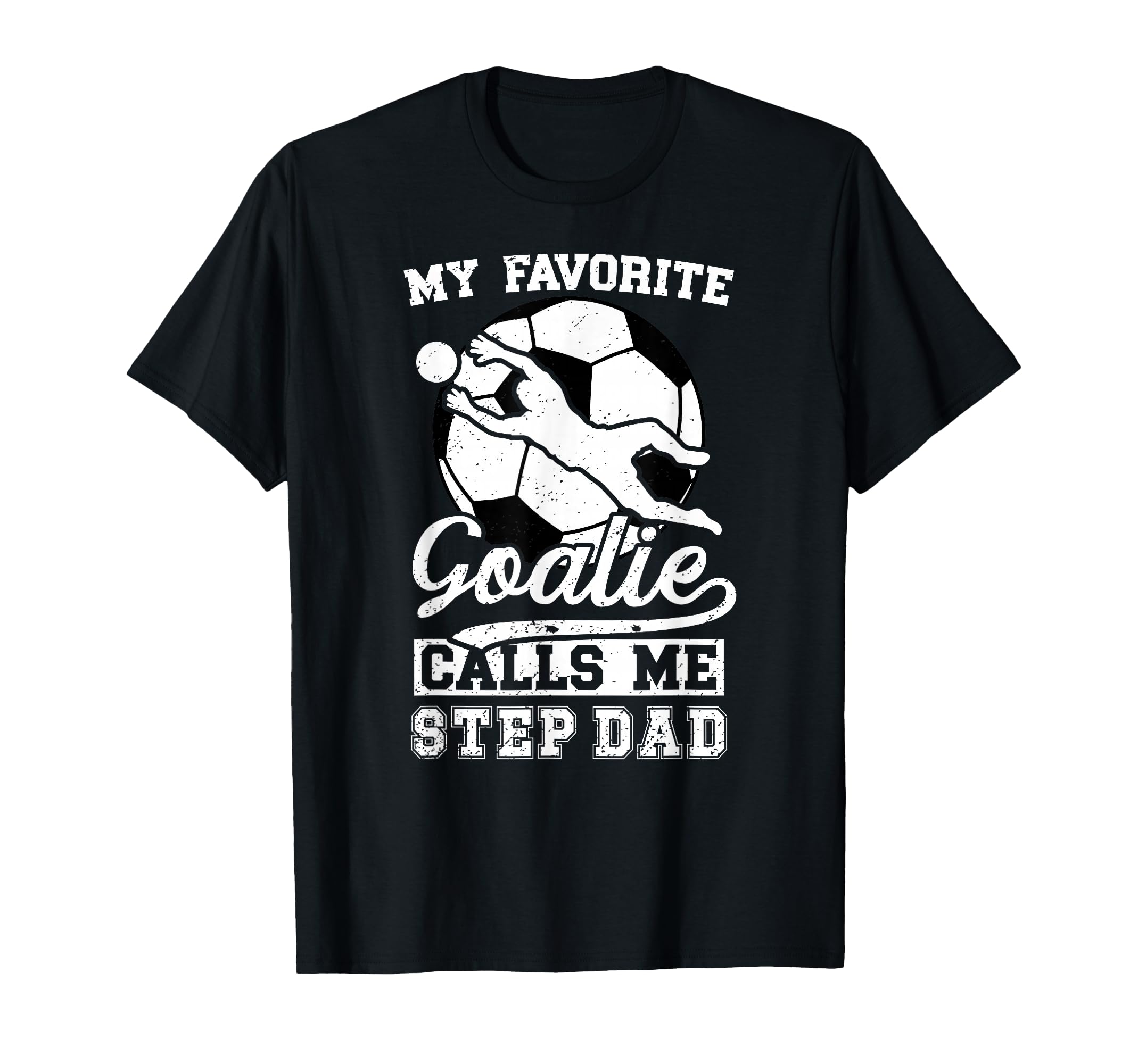 Proud Soccer Goalie Step Dad Soccer T-Shirt - Novelty Apparel Unisex - T-Shirt, Sweatshirt, Hoodie