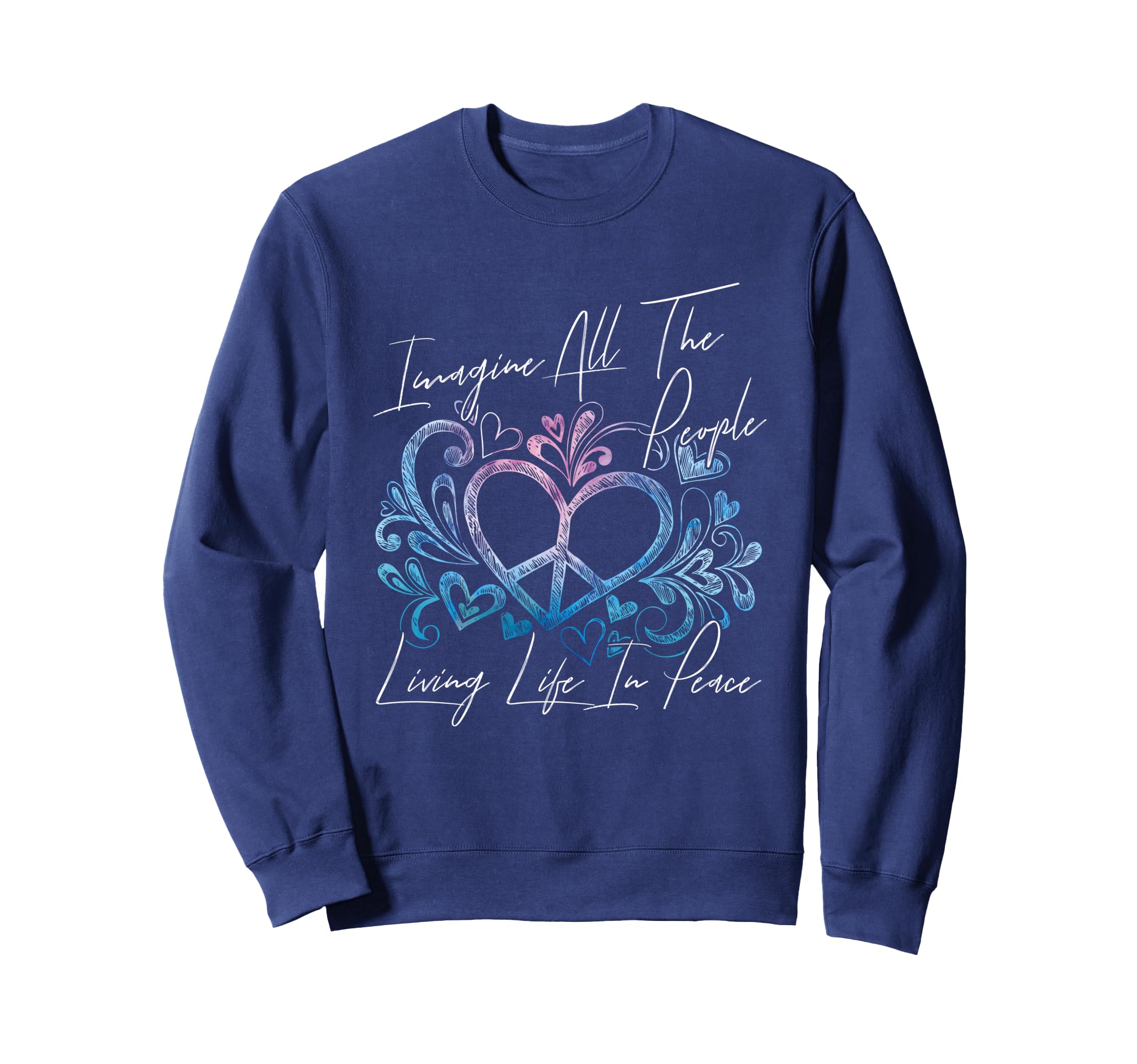 Imagine Hippie People Living Life Sweatshirt - Novelty Apparel Men Women - T-Shirt, Sweatshirt, Hoodie