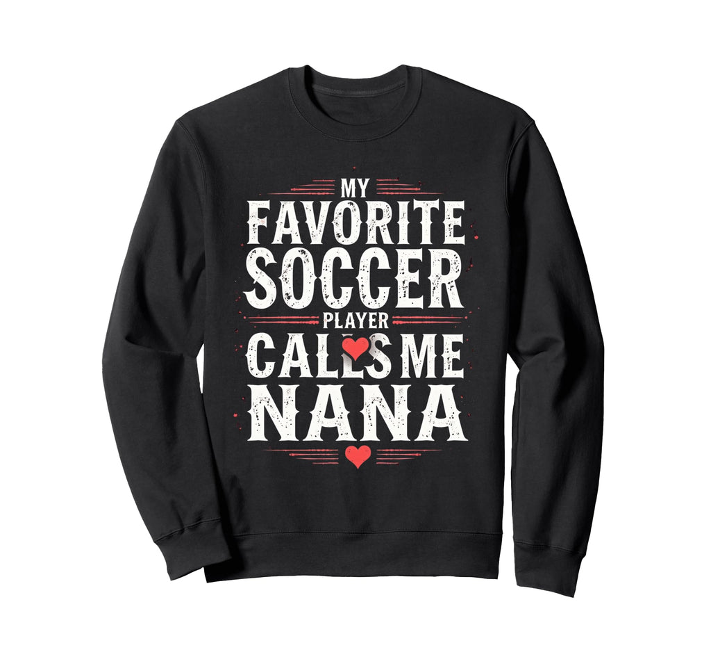Proud Soccer Nana Funny Grandma Lover Sweatshirt - Minimalist Print Unisex - T-Shirt, Sweatshirt, Hoodie