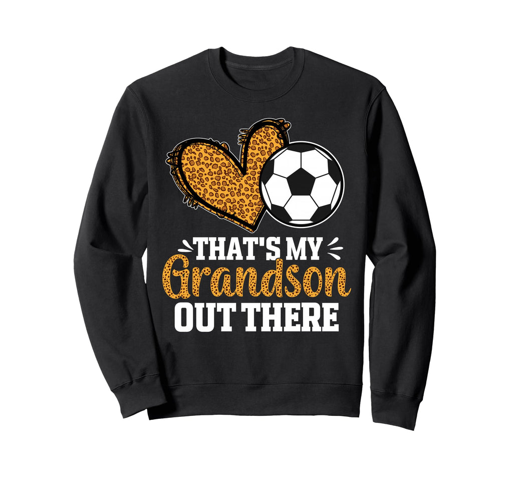 Thats My Grandson Out There Soccer Sweatshirt - Minimalist Print Unisex - T-Shirt, Sweatshirt, Hoodie
