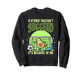 Soccer Player If First You Dont Sweatshirt - Novelty Apparel for Adults - T-Shirt, Sweatshirt, Hoodie