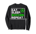 Soccer Lovers Eat Sleep Soccer Fans Sweatshirt - Graphic Print for Adults - T-Shirt, Sweatshirt, Hoodie