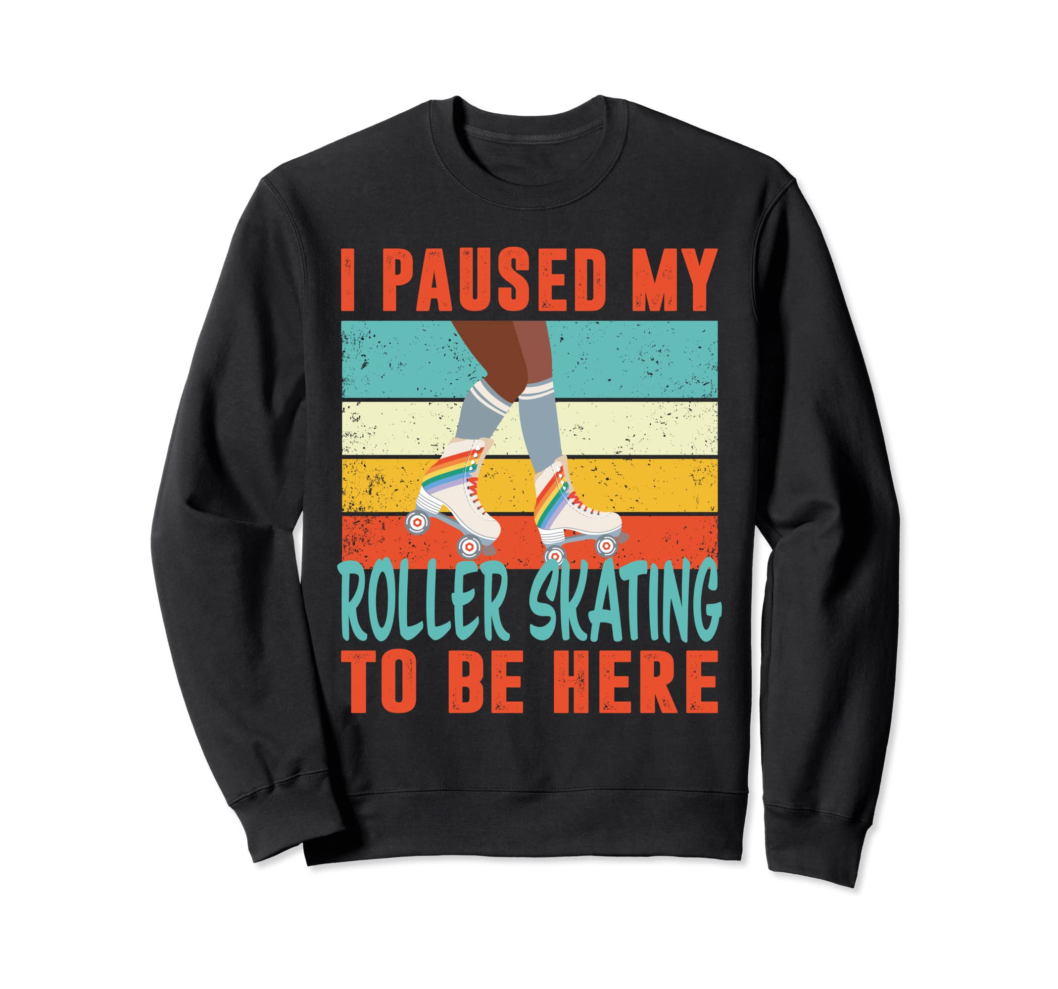 I Paused My Roller Skating To Be Sweatshirt - Minimalist Print Men Women - T-Shirt, Sweatshirt, Hoodie