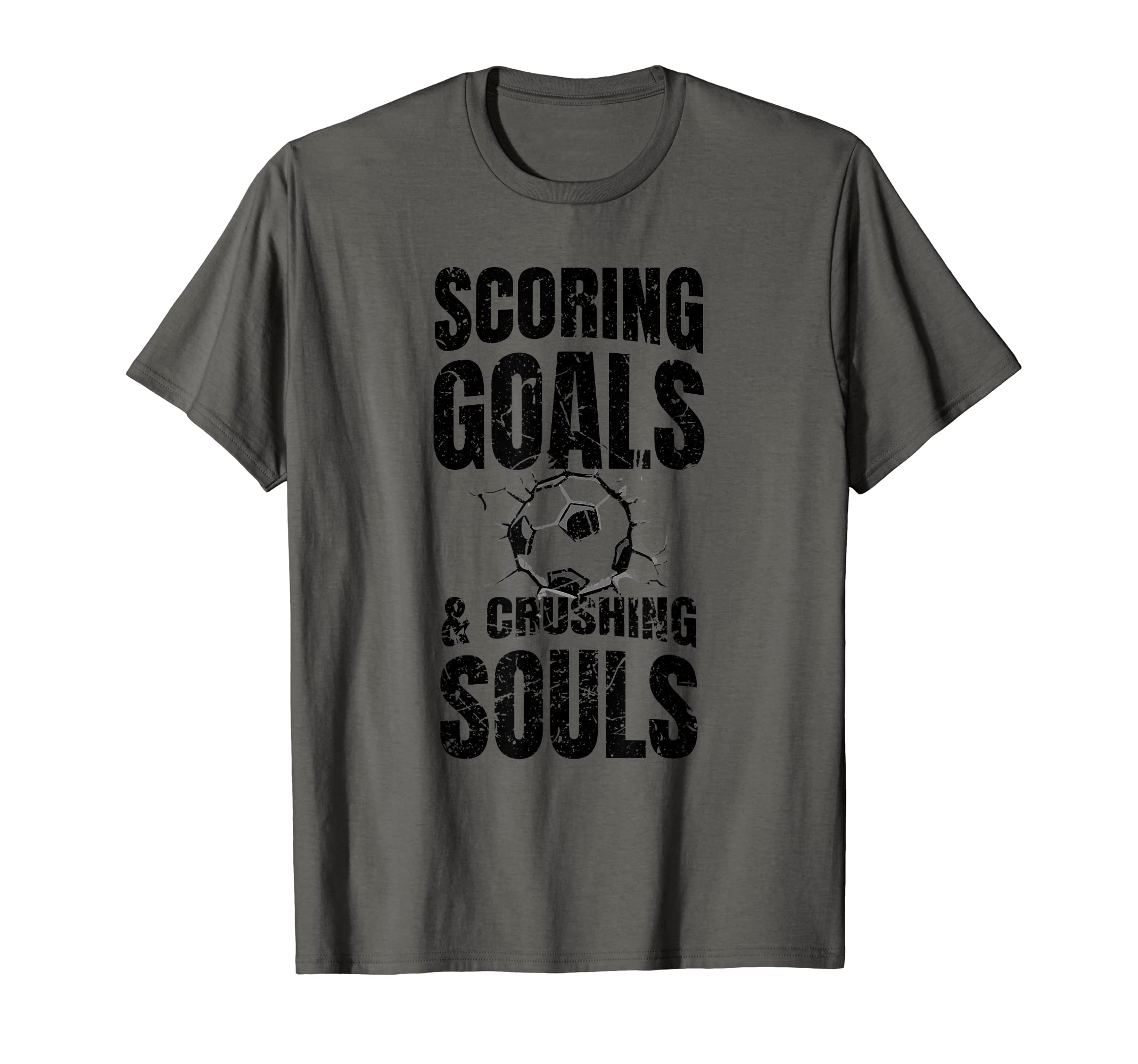 Scoring Goals And Crushing Souls Funny T-Shirt - Aesthetic Graphic Unisex - T-Shirt, Sweatshirt, Hoodie