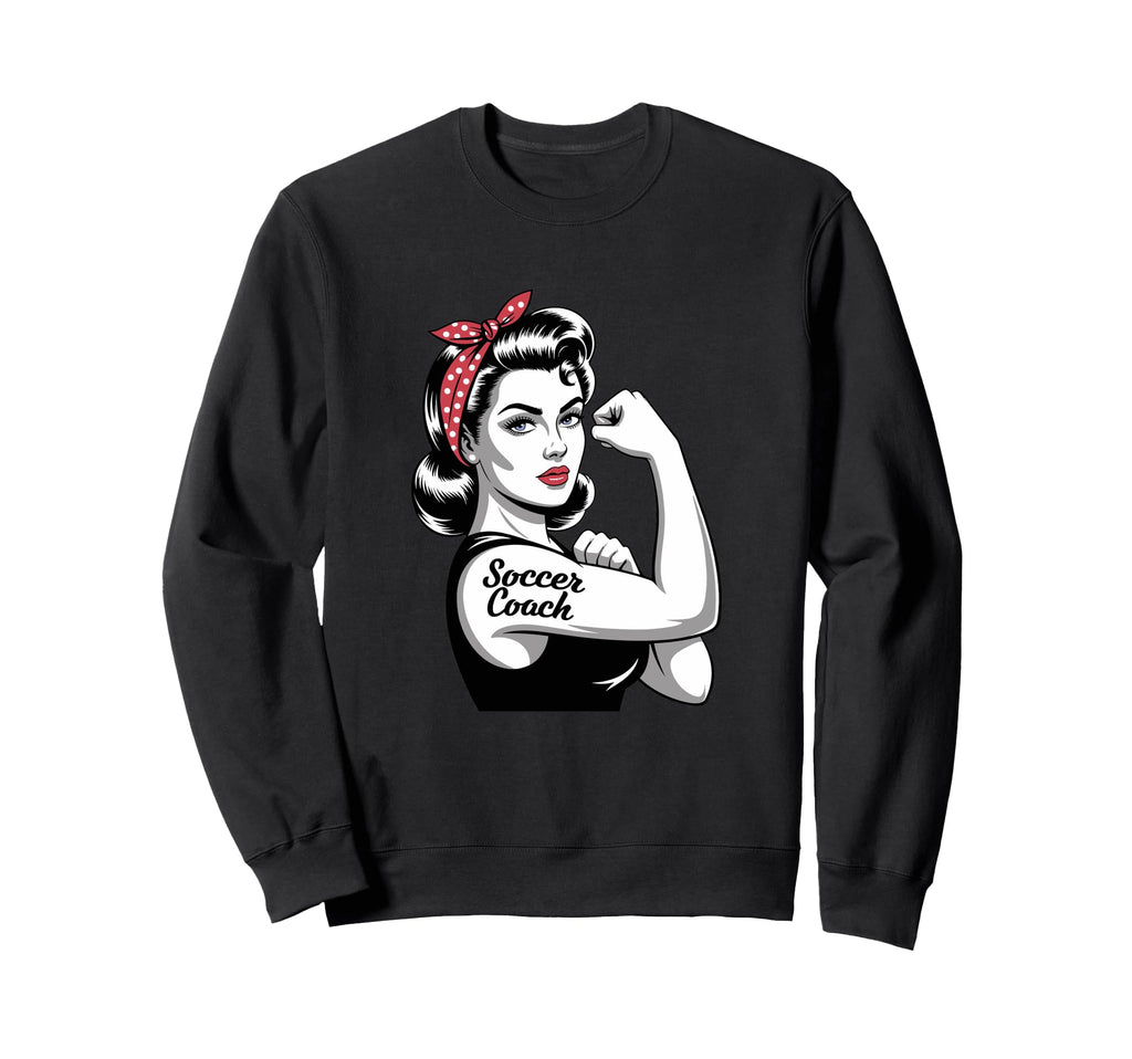 Female Soccer Coach Rosie Riveter Sweatshirt - Graphic Print Men Women - T-Shirt, Sweatshirt, Hoodie