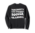 Somebodys Loud Mouthed Soccer Sweatshirt - Aesthetic Graphic Unisex - T-Shirt, Sweatshirt, Hoodie