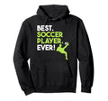 Best Soccer Player Sports Expert Hoodie - Fun Novelty Design Men Women - T-Shirt, Sweatshirt, Hoodie