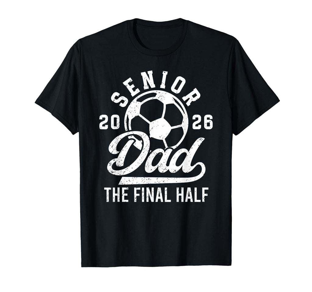 Soccer Senior Dad 2026 Proud Soccer T-Shirt - Unique Graphic for Adults - T-Shirt, Sweatshirt, Hoodie