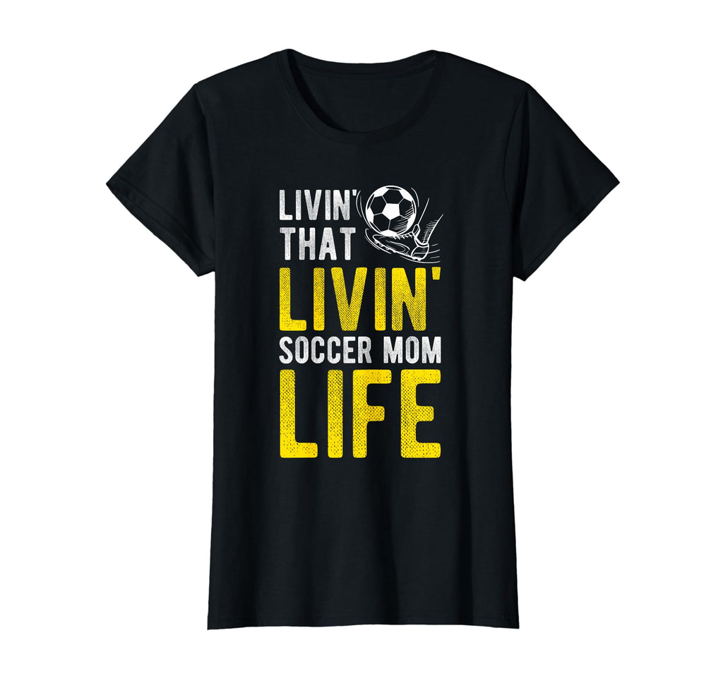 Livin That Soccer Mom Life Soccer T-Shirt - Custom Art Print Men Women - T-Shirt, Sweatshirt, Hoodie