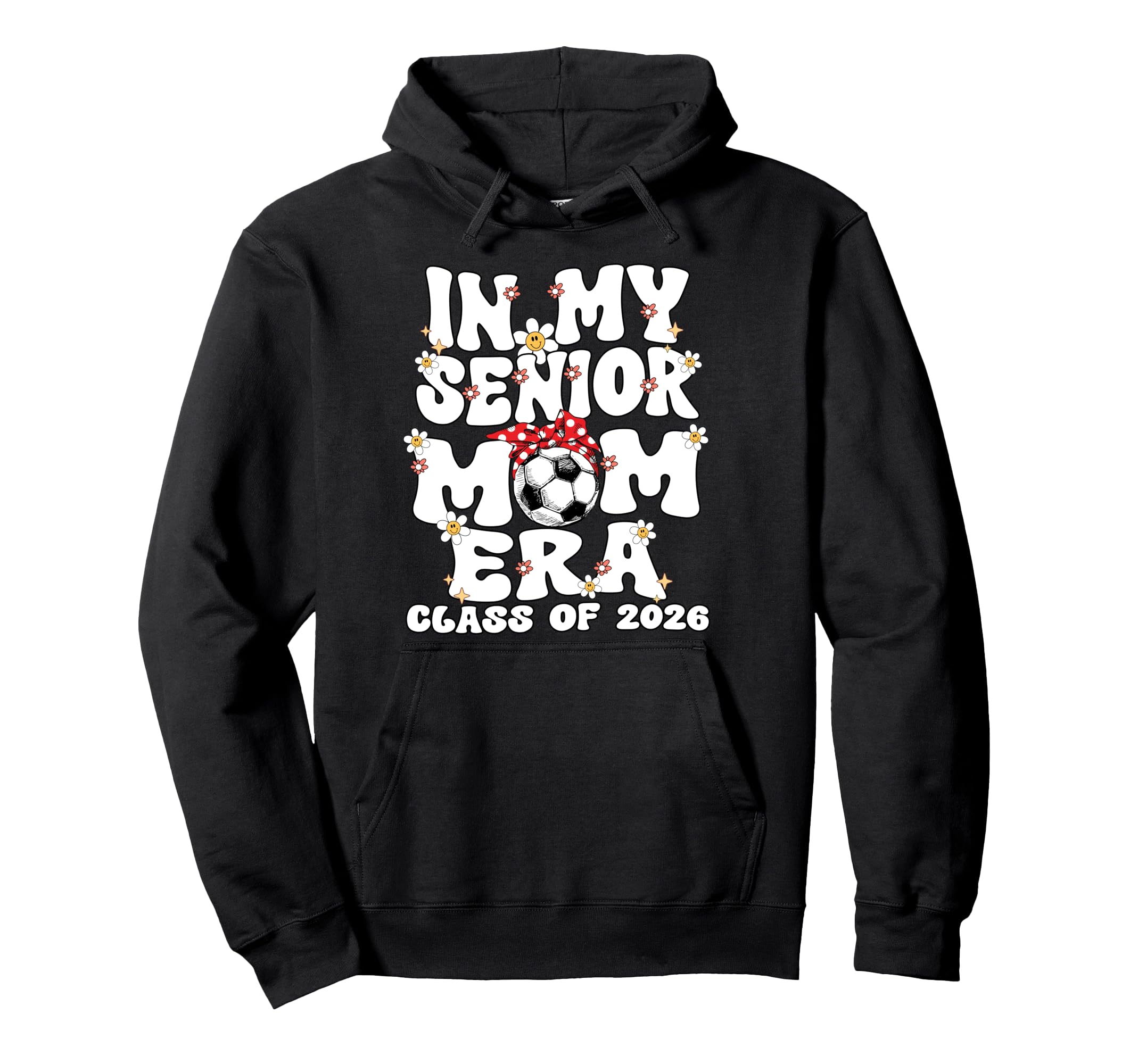 My Senior Mom Era Groovy Soccer Senior Hoodie - Graphic Print Men Women - T-Shirt, Sweatshirt, Hoodie