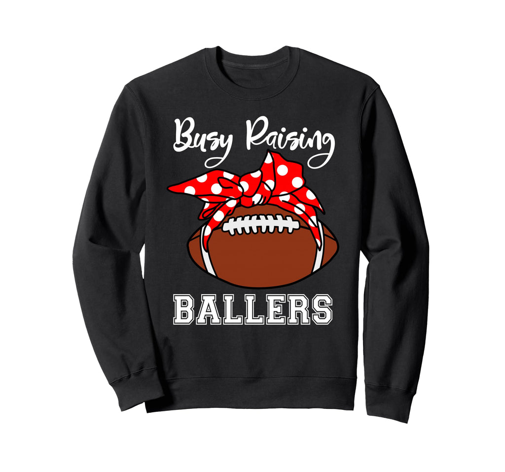 Busy Raising Ballers Mom Funny Sweatshirt - Novelty Apparel for Adults - T-Shirt, Sweatshirt, Hoodie