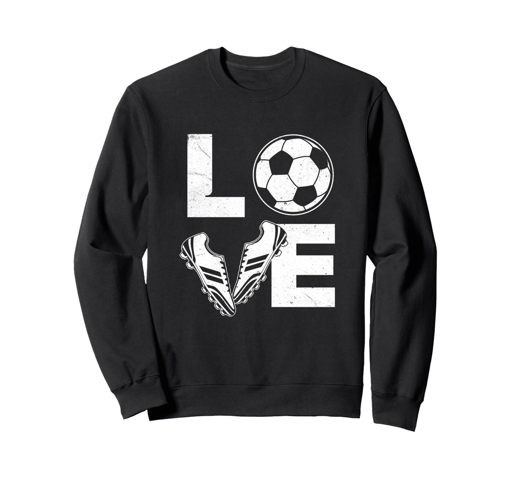 Love Soccer Player Soccer Lover Sweatshirt - Streetwear Style Unisex - T-Shirt, Sweatshirt, Hoodie