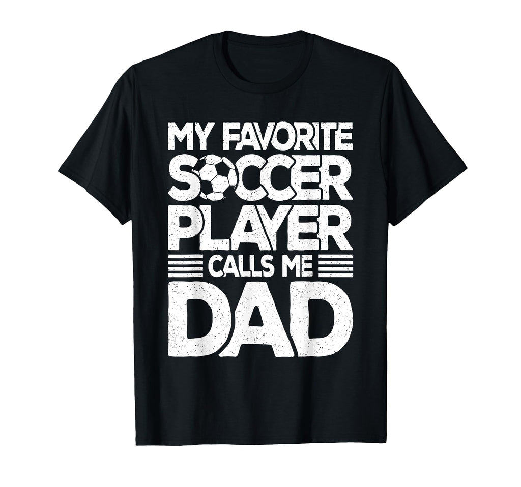 My Favorite Soccer Player Calls Me T-Shirt - Streetwear Style for Adults - T-Shirt, Sweatshirt, Hoodie