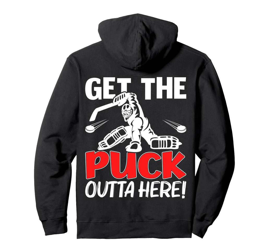 Funny Get Puck Outta Here Ice Hockey Hoodie - Novelty Apparel Men Women - T-Shirt, Sweatshirt, Hoodie
