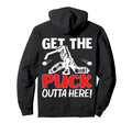 Funny Get Puck Outta Here Ice Hockey Hoodie - Novelty Apparel Men Women - T-Shirt, Sweatshirt, Hoodie