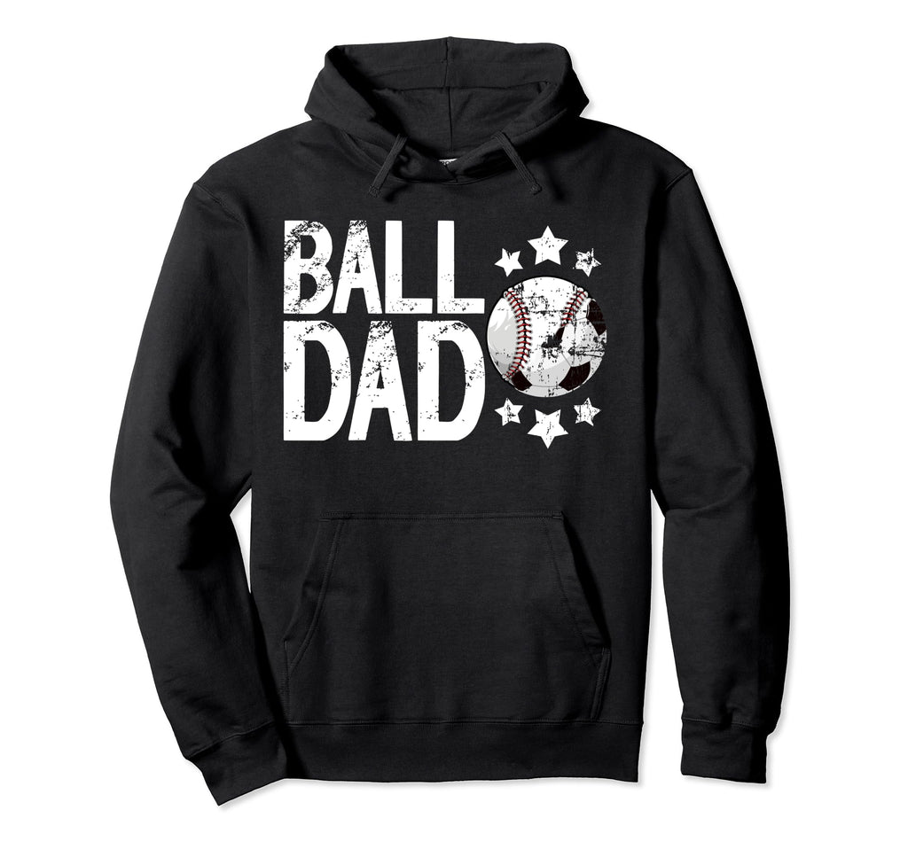 Ball Dad Soccer Baseball Dad Ballers Hoodie - Novelty Apparel Unisex - T-Shirt, Sweatshirt, Hoodie
