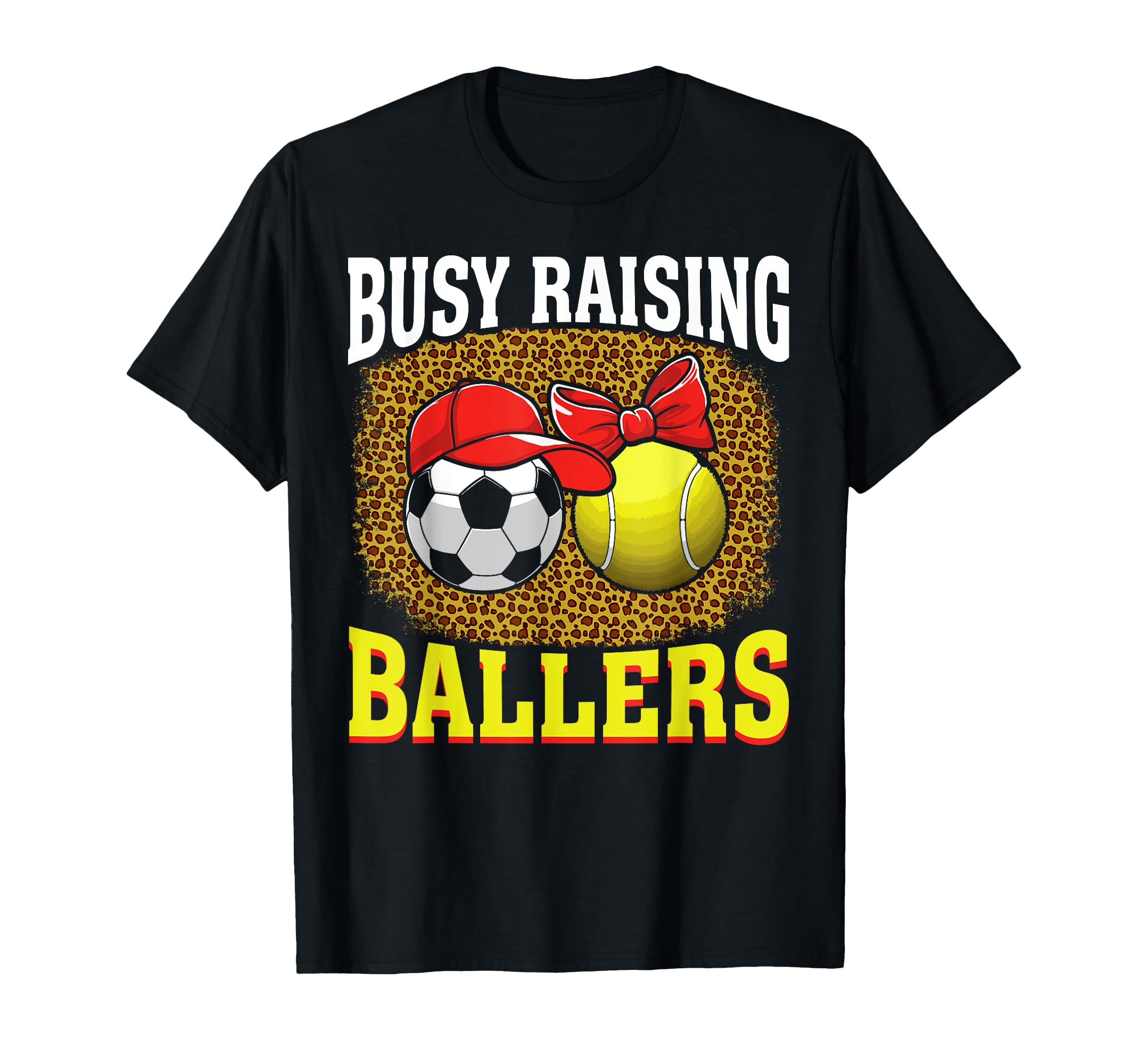 Busy Raising Ballers Soccer Tennis T-Shirt - Streetwear Style for Adults - T-Shirt, Sweatshirt, Hoodie