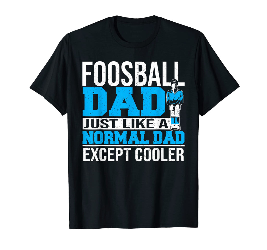 Funny Foosball Dad Table Soccer Player T-Shirt - Fun Novelty Design Unisex - T-Shirt, Sweatshirt, Hoodie