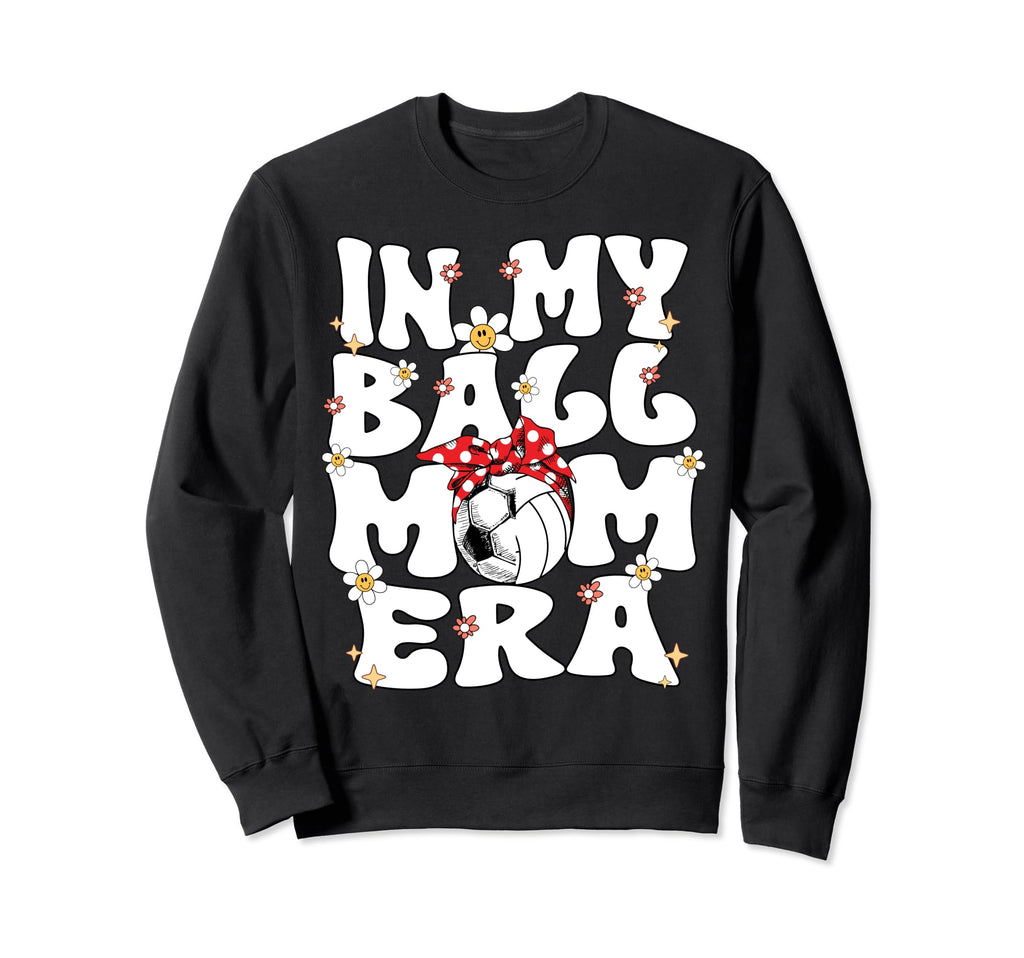 My Ball Mom Era Groovy Soccer Sweatshirt - Graphic Print Men Women - T-Shirt, Sweatshirt, Hoodie