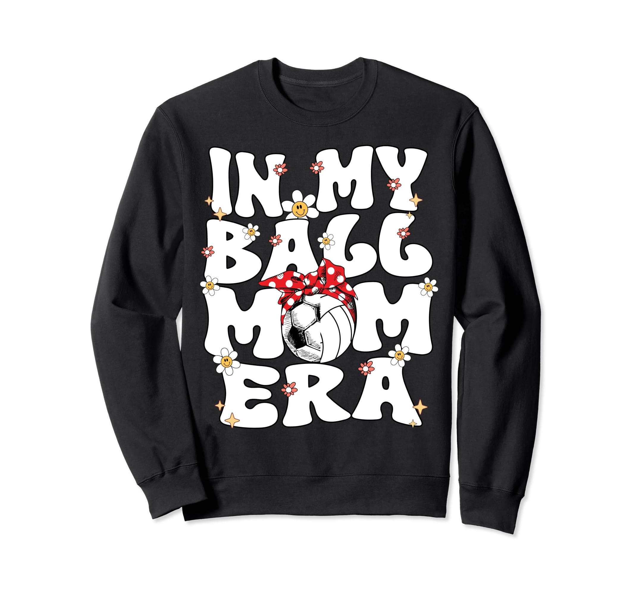 My Ball Mom Era Groovy Soccer Sweatshirt - Casual Everyday Wear Men Women - T-Shirt, Sweatshirt, Hoodie