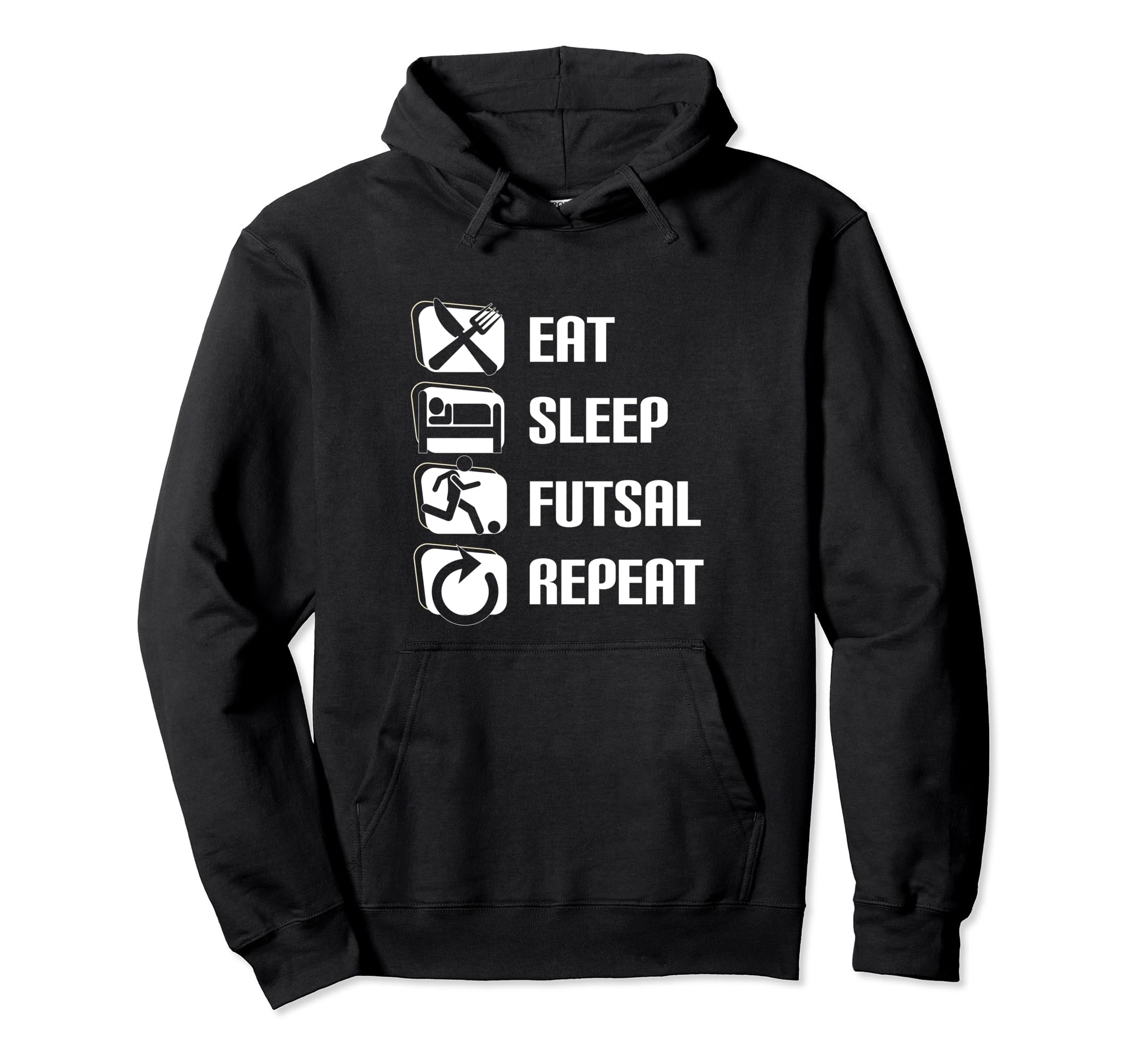 Eat Sleep Futsal Repeat Funny Futsal Hoodie - Trendy Graphic Men Women - T-Shirt, Sweatshirt, Hoodie