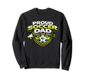 Soccer Dad Funny Proud Drills Games Sweatshirt - Fun Novelty Design Unisex - T-Shirt, Sweatshirt, Hoodie