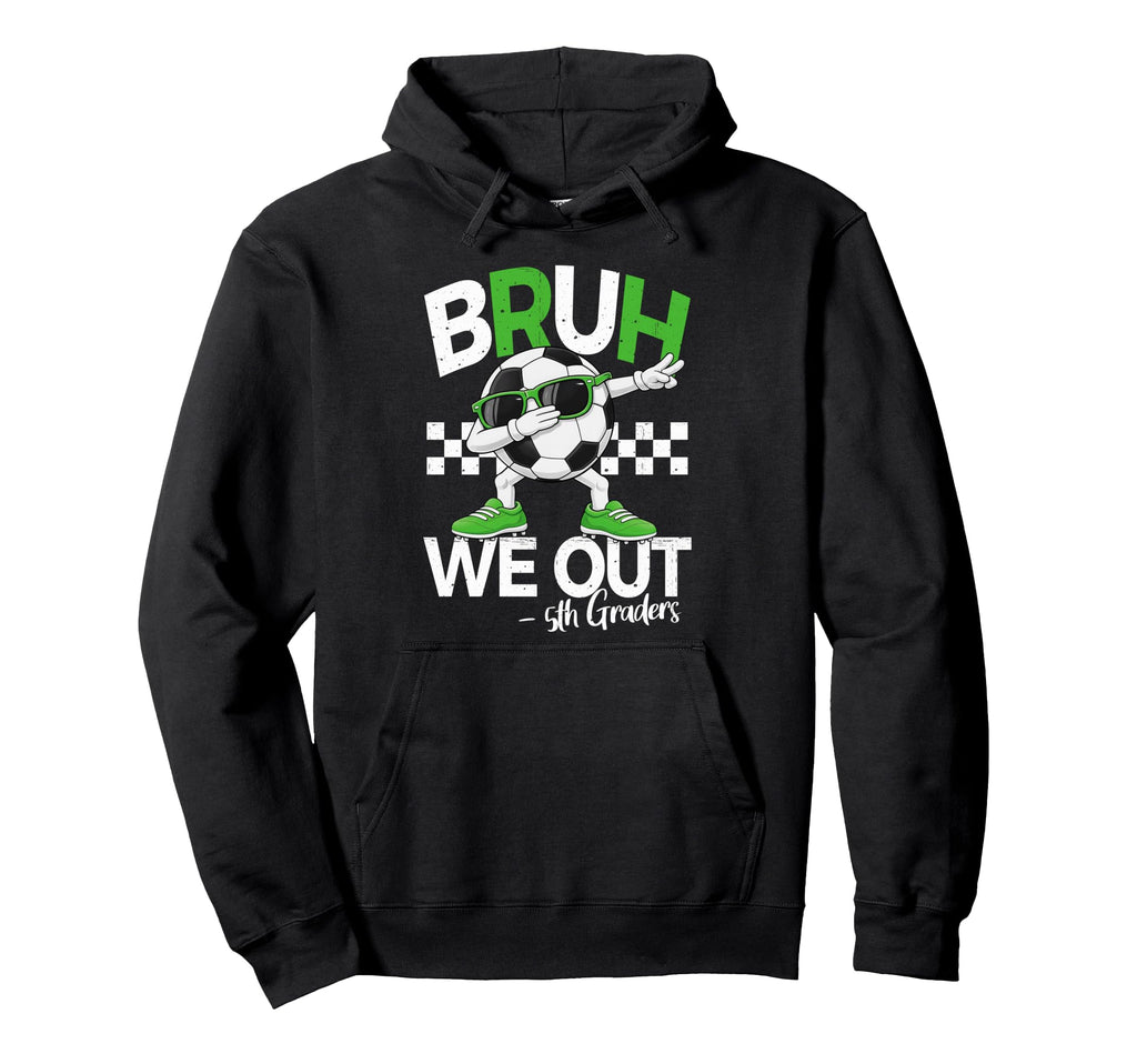 Bruh We Out 5Th Grade Dabbing Last Day Hoodie - Custom Art Print Unisex - T-Shirt, Sweatshirt, Hoodie