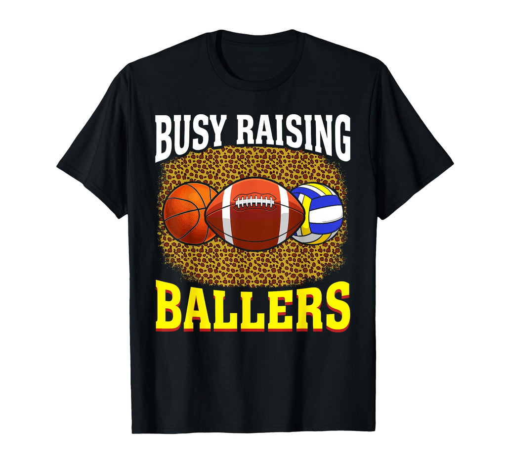 Busy Raising Ballers Basketball Football T-Shirt - Unique Graphic Unisex - T-Shirt, Sweatshirt, Hoodie