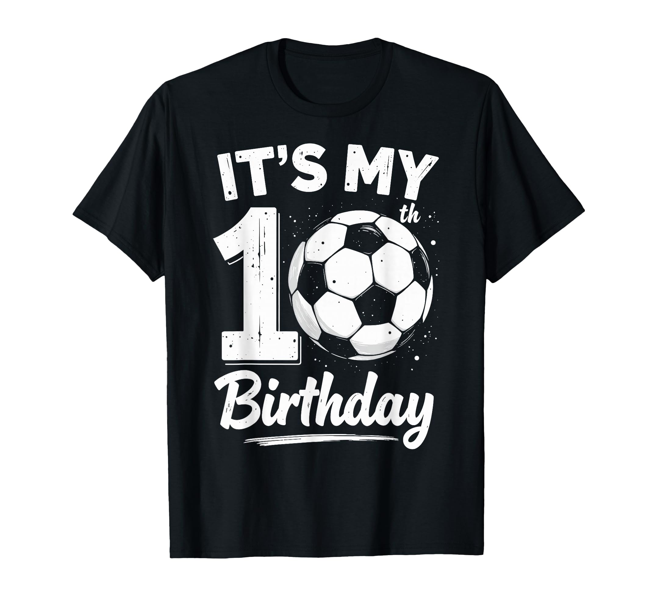 Its My 10Th Birthday Bday Play Soccer T-Shirt - Trendy Graphic for Adults - T-Shirt, Sweatshirt, Hoodie