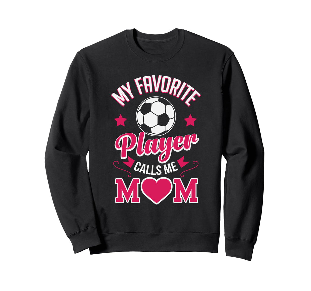 Soccer Mom My Favorite Player Sweatshirt - Custom Art Print Men Women - T-Shirt, Sweatshirt, Hoodie