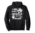 Proud Soccer Goalie Aunt Soccer Hoodie - Fun Novelty Design for Adults - T-Shirt, Sweatshirt, Hoodie