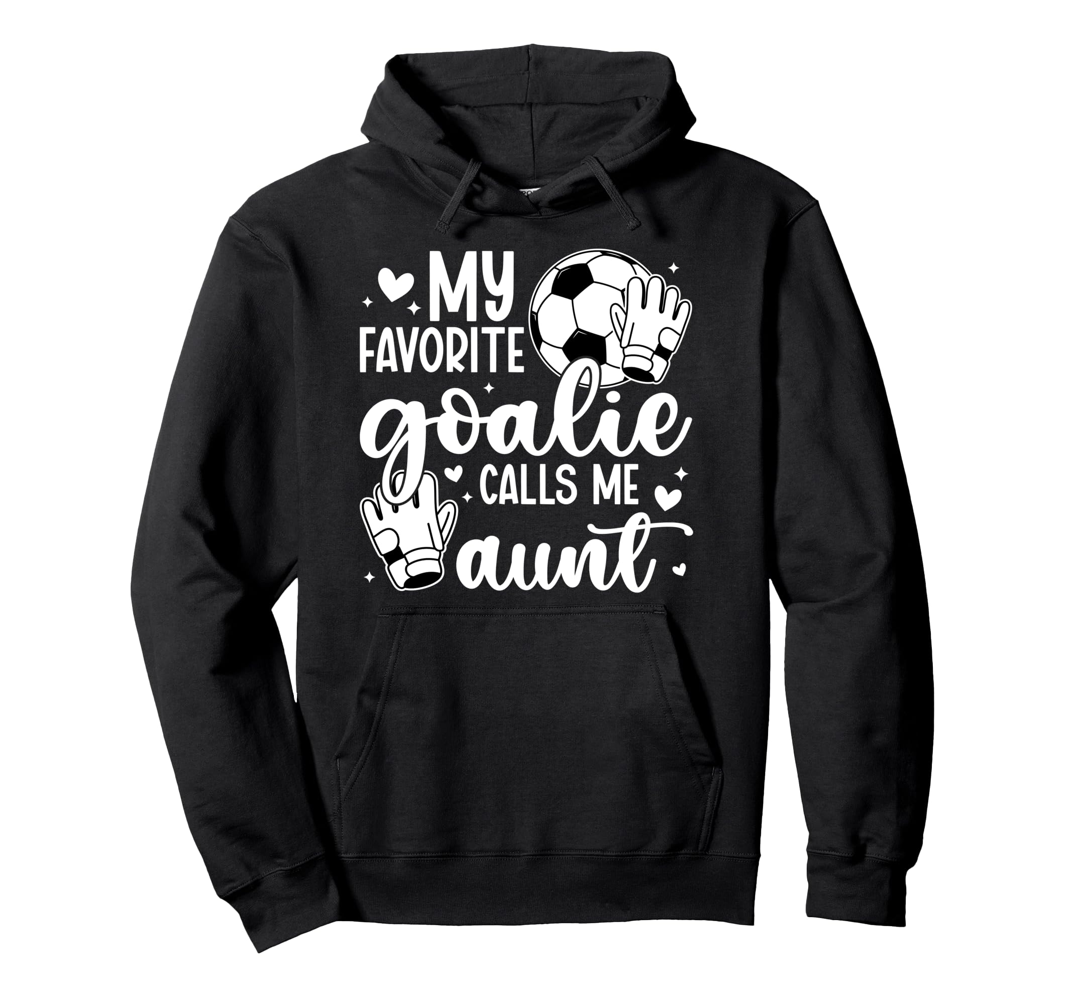 Proud Soccer Goalie Aunt Soccer Hoodie - Fun Novelty Design for Adults - T-Shirt, Sweatshirt, Hoodie