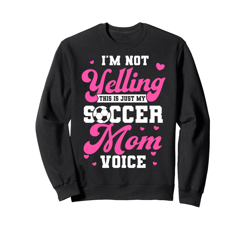 Funny Im Not Yelling This Is Sweatshirt - Casual Everyday Wear Men Women - T-Shirt, Sweatshirt, Hoodie