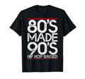 80S Made 90S Hip Hop Raised T-Shirt - Casual Everyday Wear Men Women - T-Shirt, Sweatshirt, Hoodie
