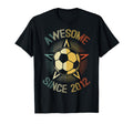 Awesome Since 2012 Soccer Birthday T-Shirt - Fun Novelty Design Men Women - T-Shirt, Sweatshirt, Hoodie