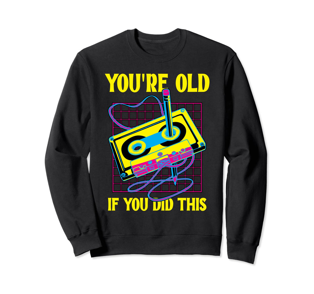 Youre Old If You Did This Sweatshirt - Minimalist Print for Adults - T-Shirt, Sweatshirt, Hoodie
