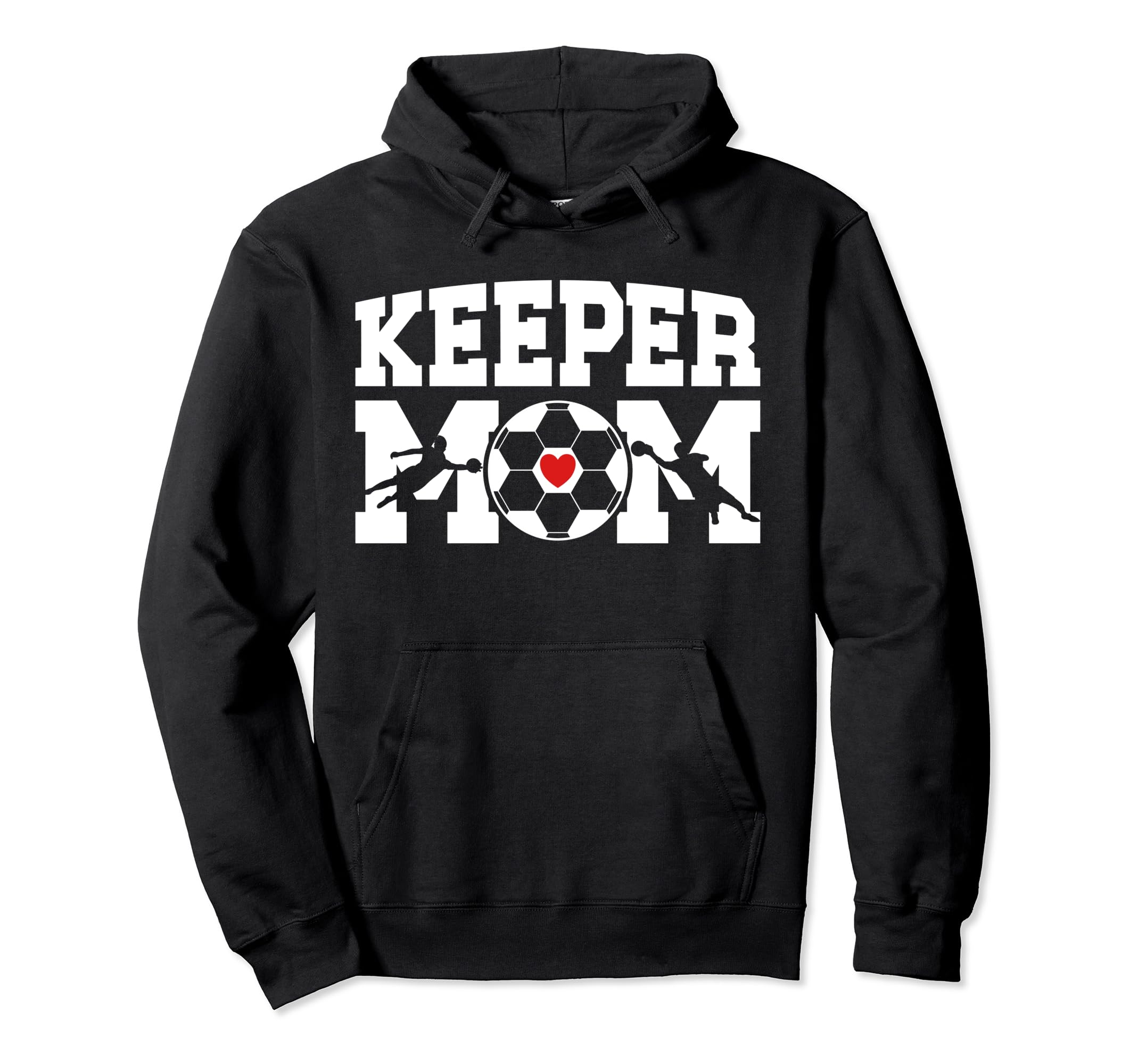 Soccer Keeper Mom Soccer Goalkeeper Hoodie - Casual Everyday Wear Unisex - T-Shirt, Sweatshirt, Hoodie