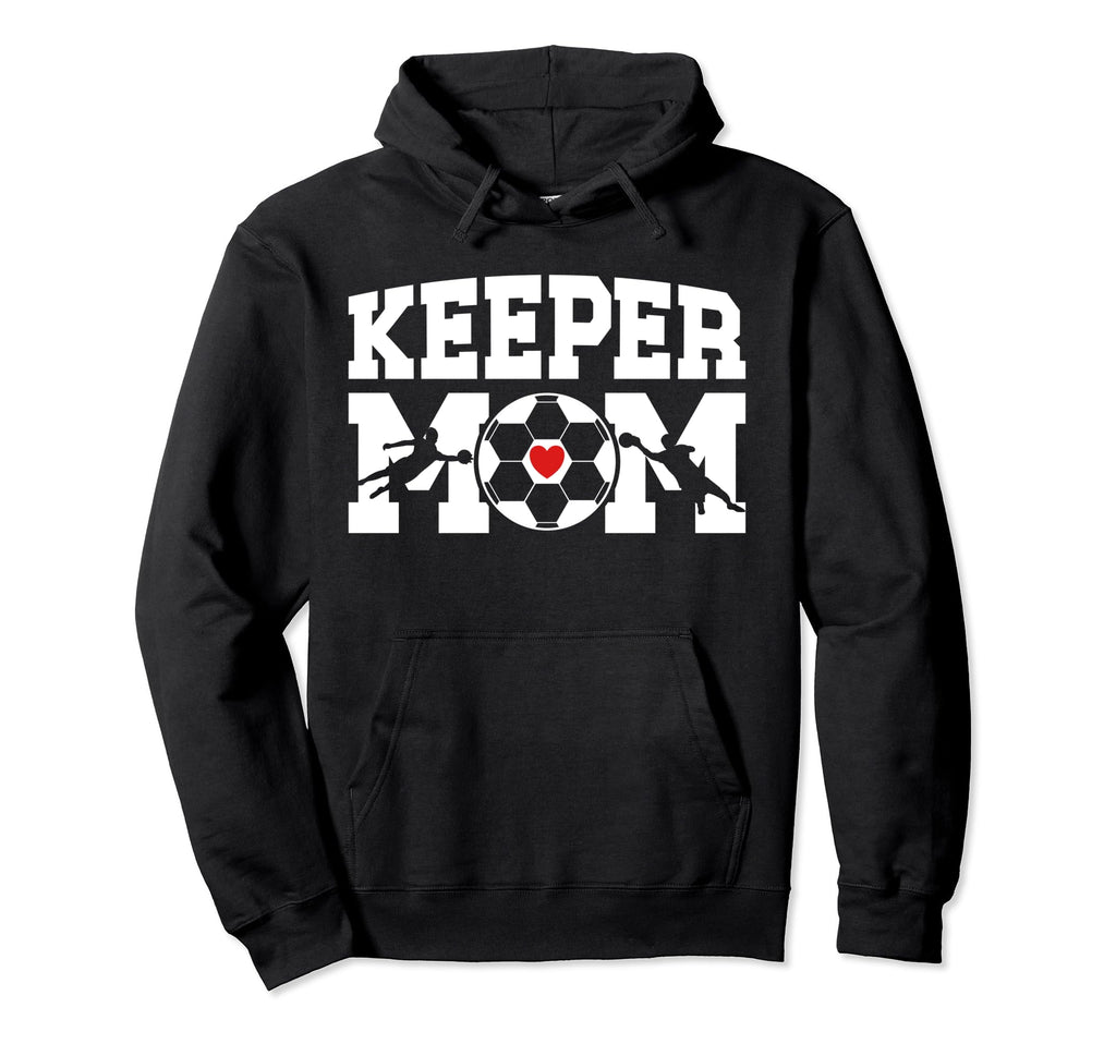 Soccer Keeper Mom Soccer Goalkeeper Mama Hoodie - Novelty Apparel Unisex - T-Shirt, Sweatshirt, Hoodie