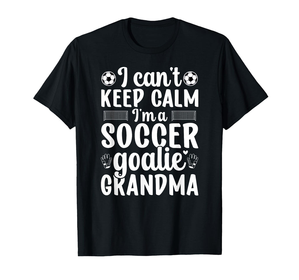 Im Soccer Goalie Grandma Soccer T-Shirt - Casual Everyday Wear Unisex - T-Shirt, Sweatshirt, Hoodie