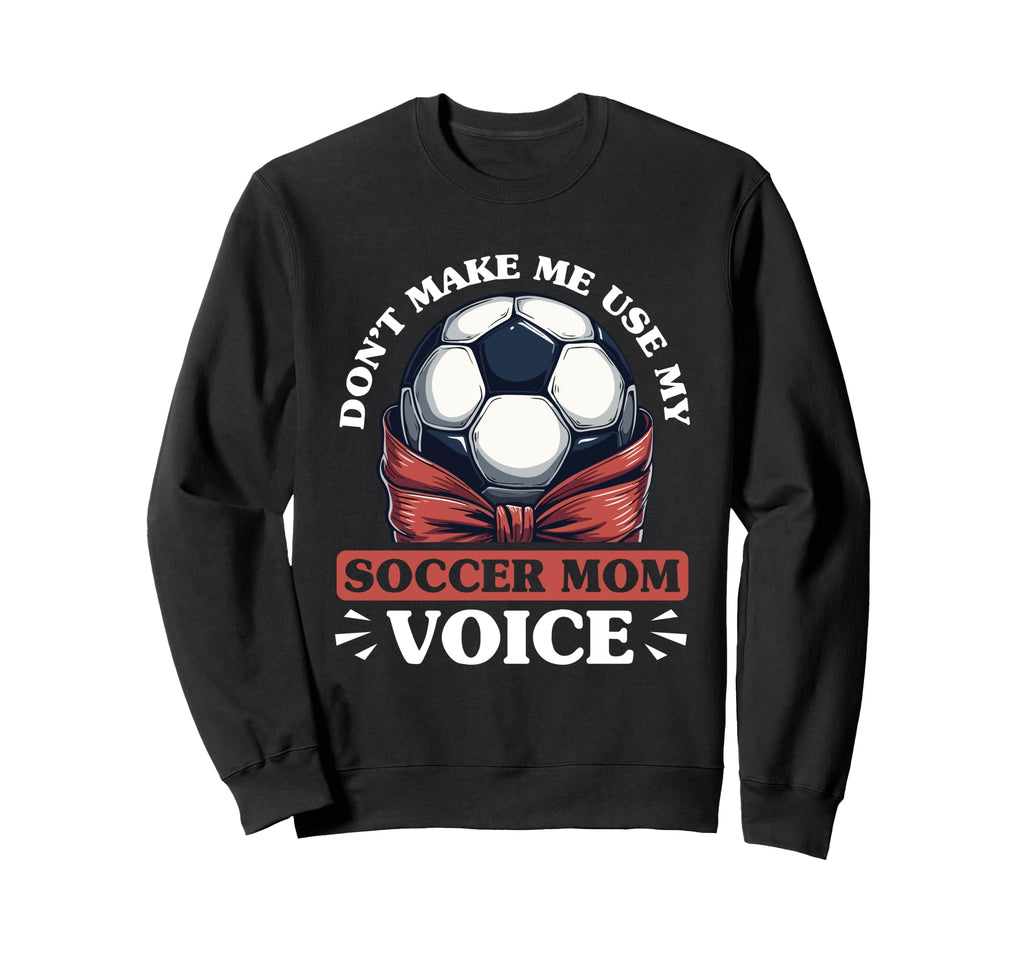 Soccer Mom Mommy Sweatshirt - Fun Novelty Design Men Women - T-Shirt, Sweatshirt, Hoodie