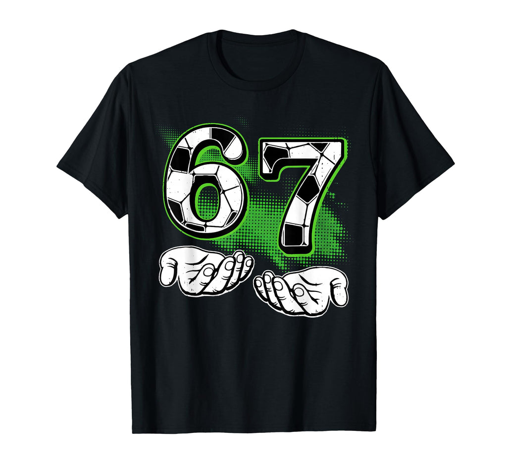 Funny Soccer 67 Six Seven Number 67 T-Shirt - Unique Graphic Men Women - T-Shirt, Sweatshirt, Hoodie