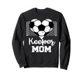 Keeper Mom Funny Soccer Sweatshirt - Aesthetic Graphic Men Women - T-Shirt, Sweatshirt, Hoodie