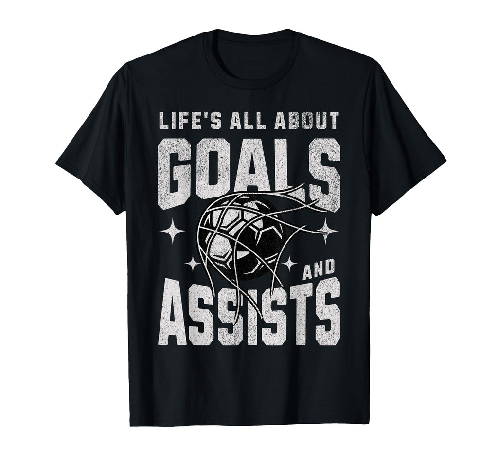 Funny Life Is All About Goals T-Shirt - Fun Novelty Design for Adults - T-Shirt, Sweatshirt, Hoodie