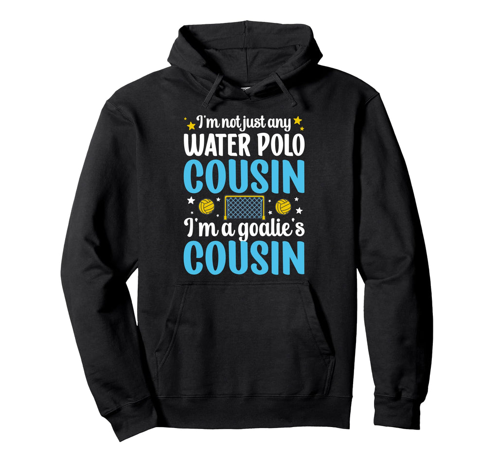 Im Water Polo Goalie Cousin Water Hoodie - Aesthetic Graphic for Adults - T-Shirt, Sweatshirt, Hoodie