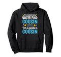 Im Water Polo Goalie Cousin Water Hoodie - Aesthetic Graphic for Adults - T-Shirt, Sweatshirt, Hoodie