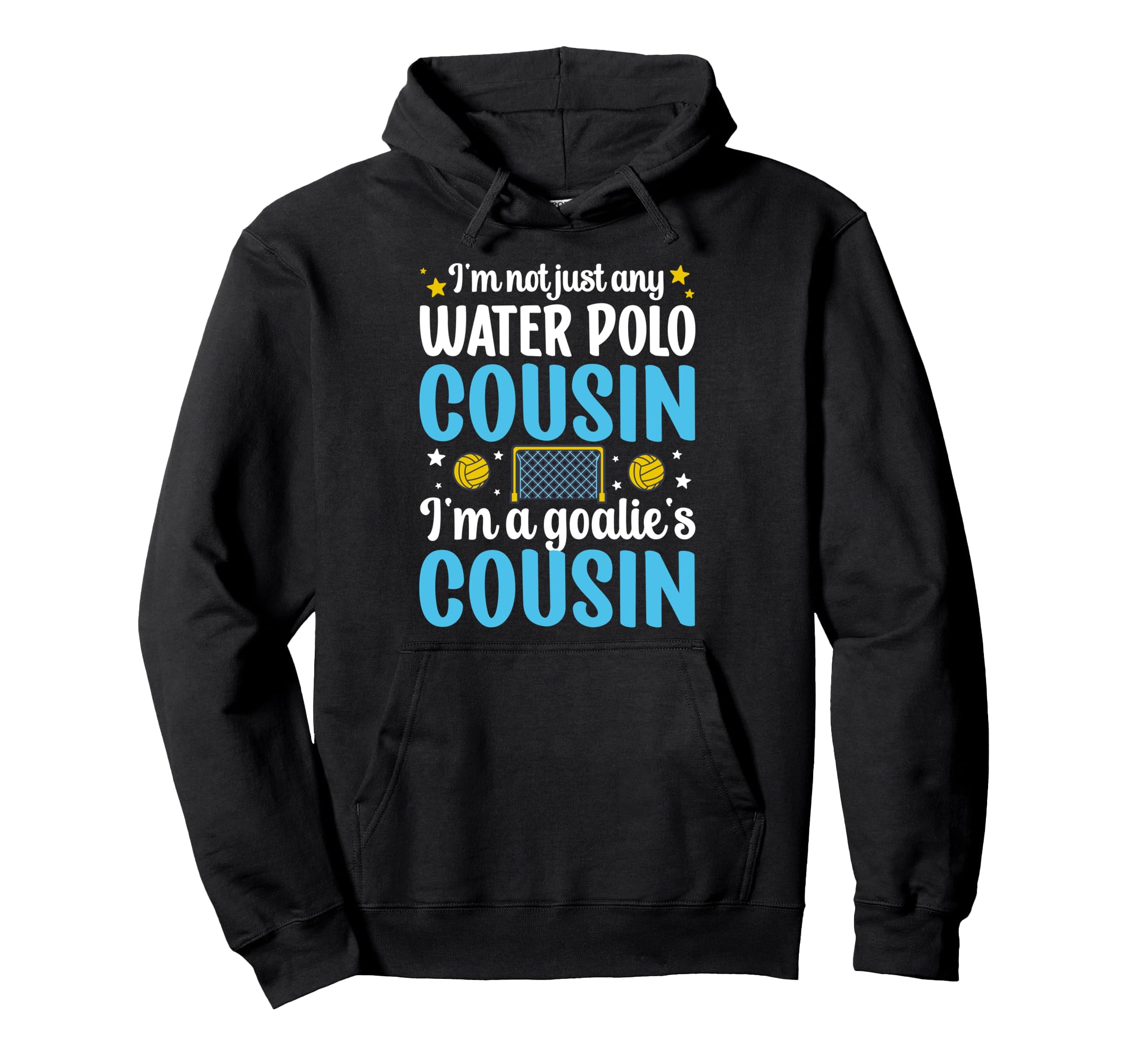 Im Water Polo Goalie Cousin Water Hoodie - Aesthetic Graphic for Adults - T-Shirt, Sweatshirt, Hoodie